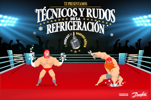 Técnicos y Rudos de la Refrigeración: el podcast de Danfoss México