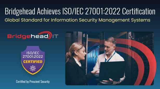 Bridgehead obtiene la certificación ISO/IEC 27001:2022, reforzando sus estándares globales de seguridad de la información